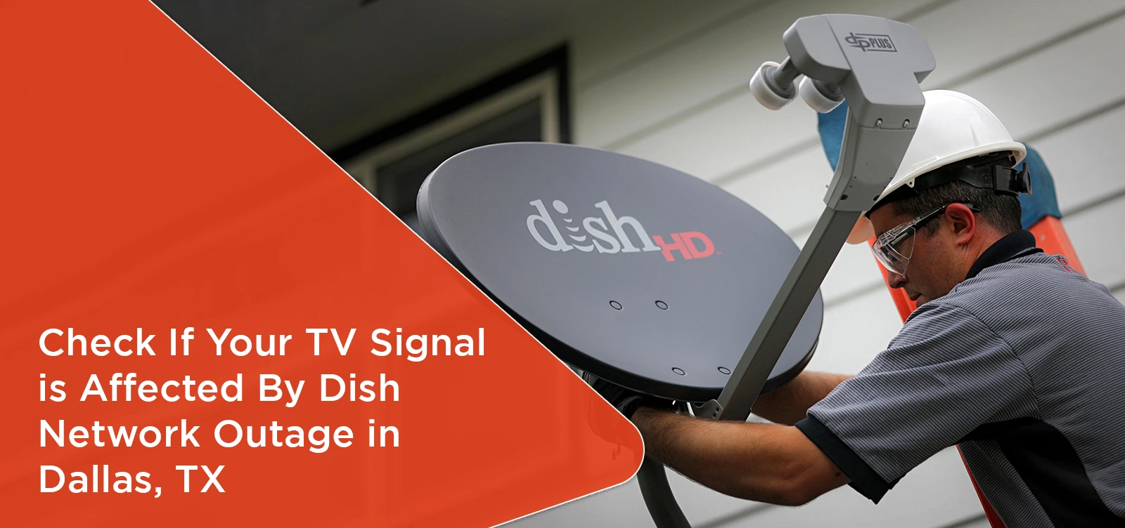 Check If Your TV Signal is Affected By Dish Network Outage in Dallas, TX